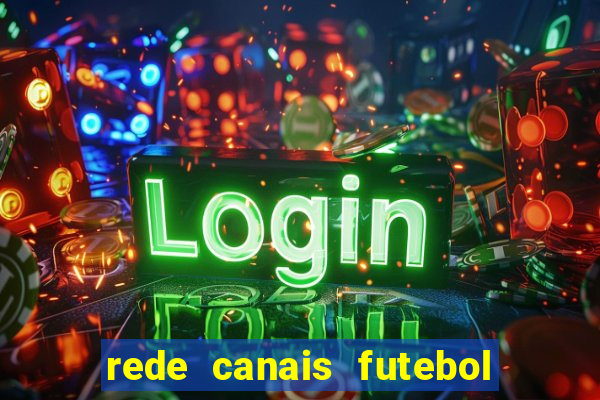 rede canais futebol ao vivo